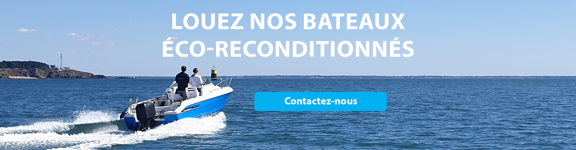 Louez nos bateaux éco-reconditionnés